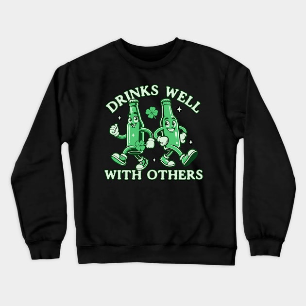 Drinks Well with Others Funny St Patricks Day Drinking Crewneck Sweatshirt by OrangeMonkeyArt